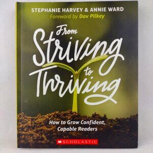 From Striving to Thriving: How to Grow Confident Capable Readers Scholastic Book